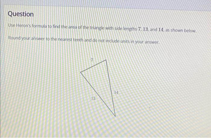Solved Question Use Heron's formula to find the area of the | Chegg.com