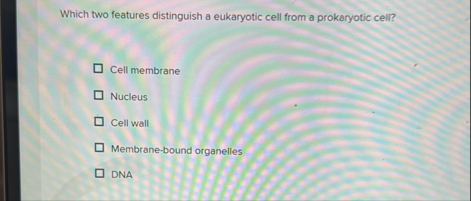 Solved Which two features distinguish a eukaryotic cell from | Chegg.com