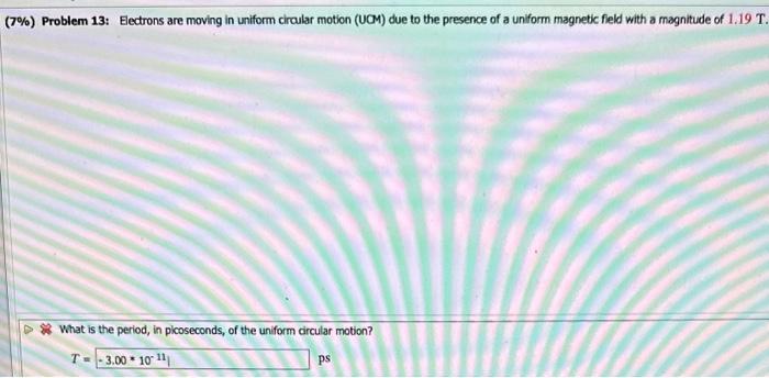 Solved (7\%) Problem 13: Eledrons Are Moving In Uniform | Chegg.com