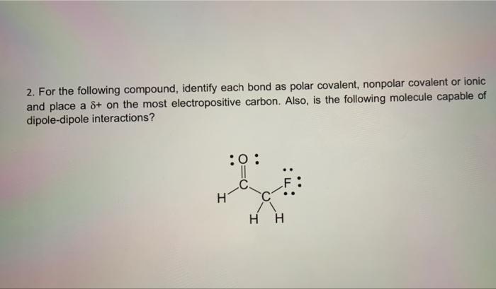 Solved 2. For the following compound, identify each bond as | Chegg.com