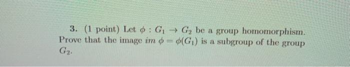 Solved 3. (1 Point) Let O: GG, Be A Group Homomorphism. | Chegg.com