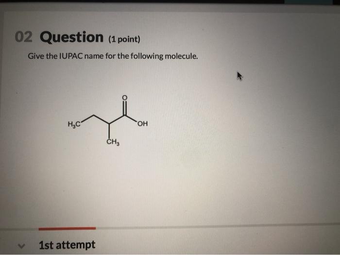 Solved 02 Question 1 Point Give The Iupac Name For The 7903