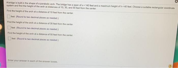 Solved A bridge is built in the shape of a parabolic arch. | Chegg.com
