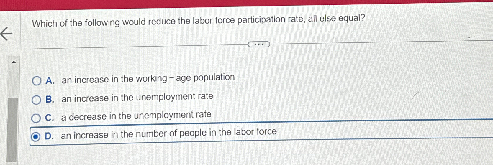 Solved Which of the following would reduce the labor force | Chegg.com