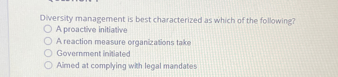 Solved Diversity Management Is Best Characterized As Which Chegg Com