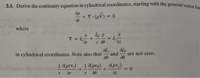 Solved 2.1. Derive The Continuity Equation In Cylindrical | Chegg.com