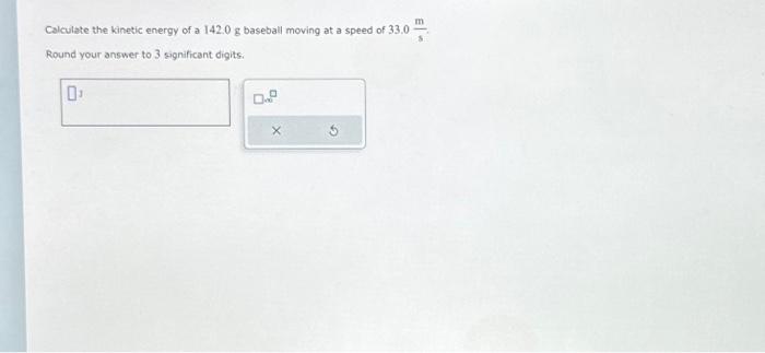 Solved Calculate The Kinetic Energy Of A 142.0 G Baseball | Chegg.com