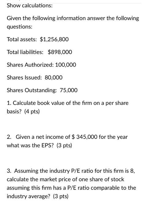 Solved Show Calculations: Given The Following Information | Chegg.com