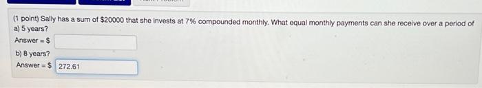 Solved (1 point) Sally has a sum of $20000 that she invests | Chegg.com