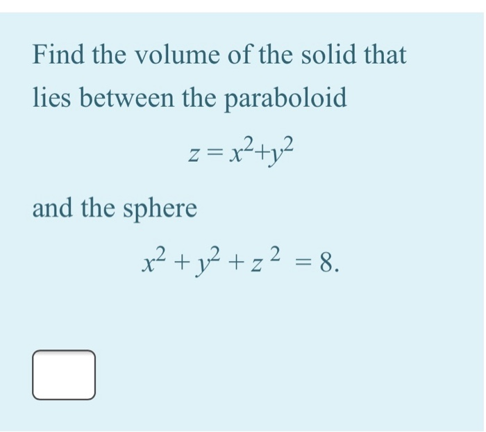 Find The Volume Of The Solid That Lies Between The Chegg Com