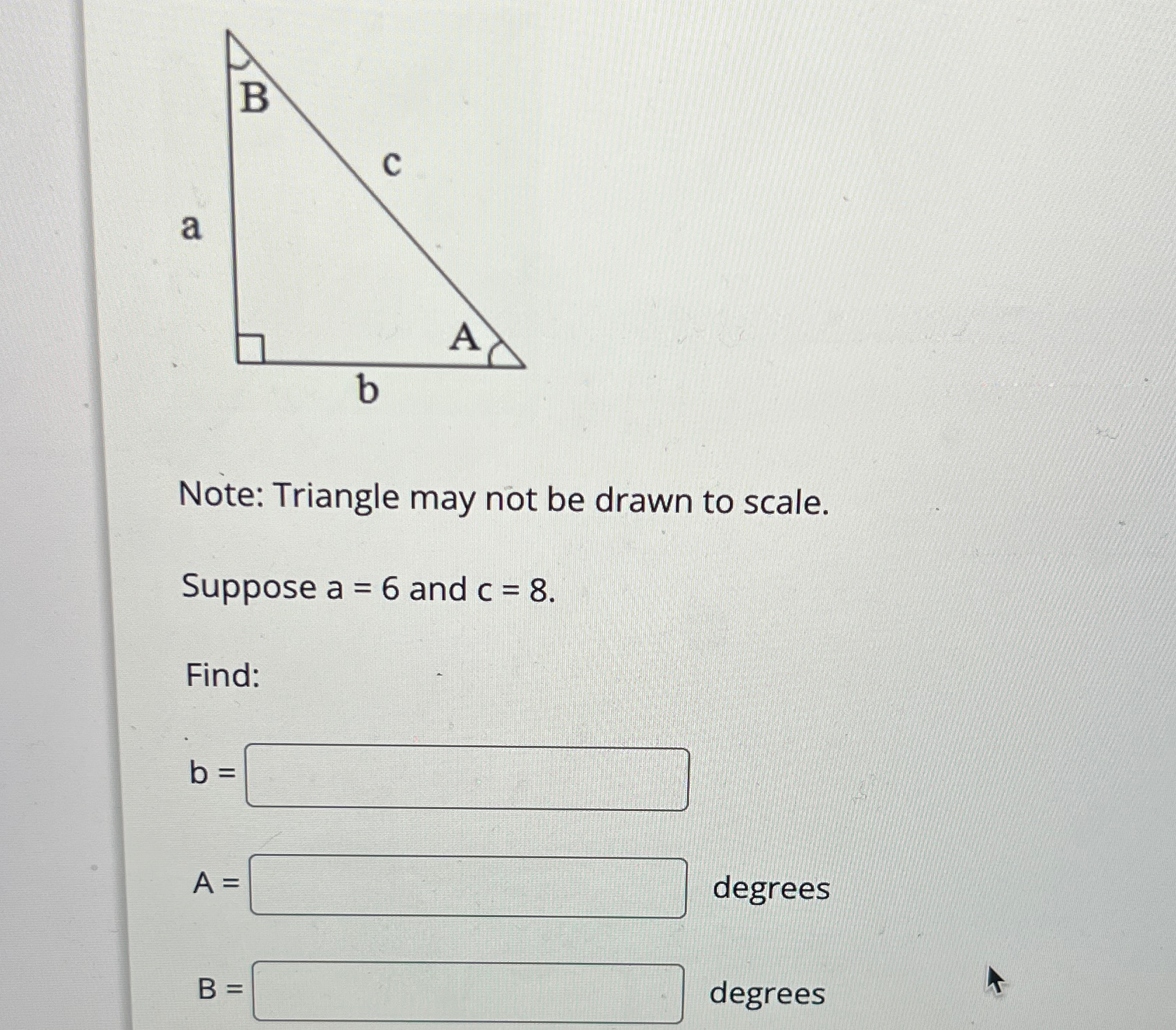 Solved Note: Triangle may not be drawn to scale.Suppose a=6 | Chegg.com