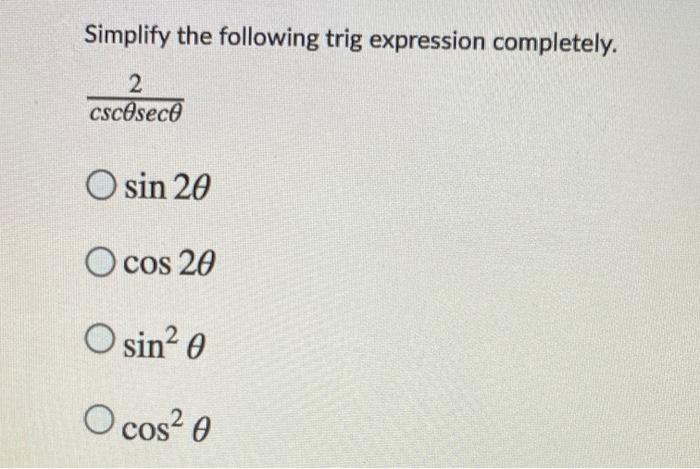 Solved Simplify The Following Trig Expression Completely 2 5225