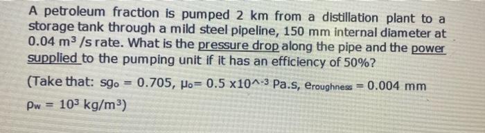 Solved A Petroleum Fraction Is Pumped 2 Km From A | Chegg.com