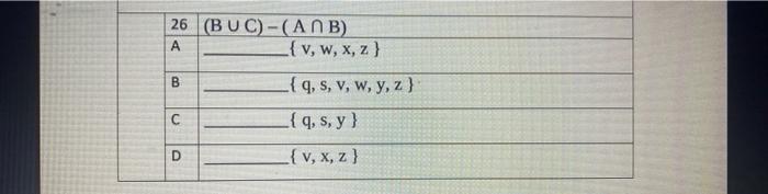 \begin{tabular}{|l|l} \hline 26 & \( (\mathrm{~B} \cup \mathrm{C})-(\mathrm{A} \cap \mathrm{B}) \) \\ \hline \( \mathrm{A} \)