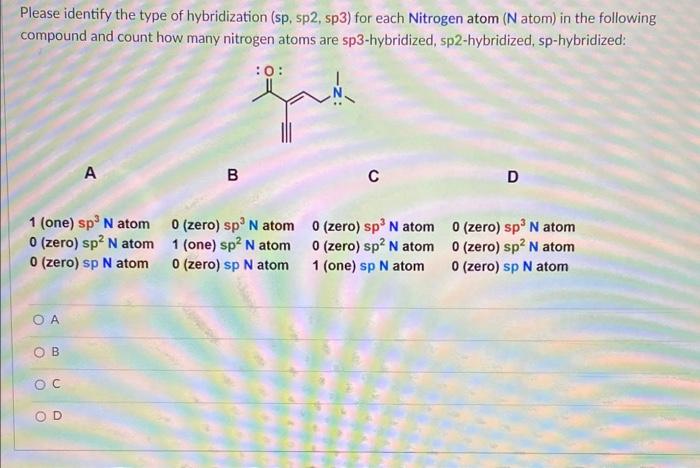 Solved Please identify the type of hybridization (sp, sp2, | Chegg.com