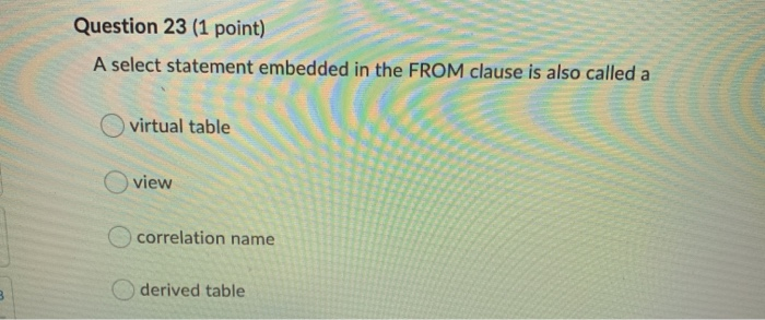 Solved Question 23 (1 point) A select statement embedded in | Chegg.com