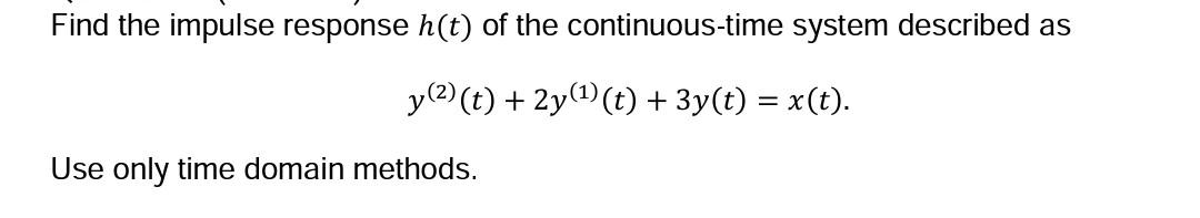 Solved Find the impulse response h(t) of the continuous-time | Chegg.com