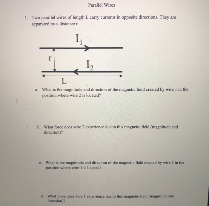 Solved Parallel Wires 1. Two parallel wires of length L