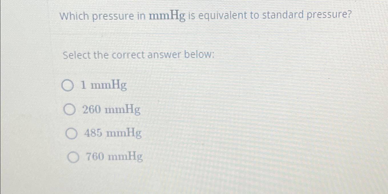 Solved Which pressure in mmHg ﻿is equivalent to standard