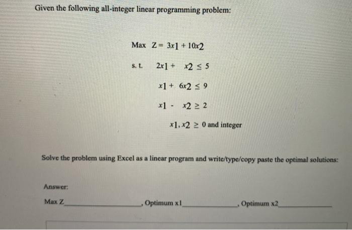 Solved Given the following all-integer linear programming | Chegg.com
