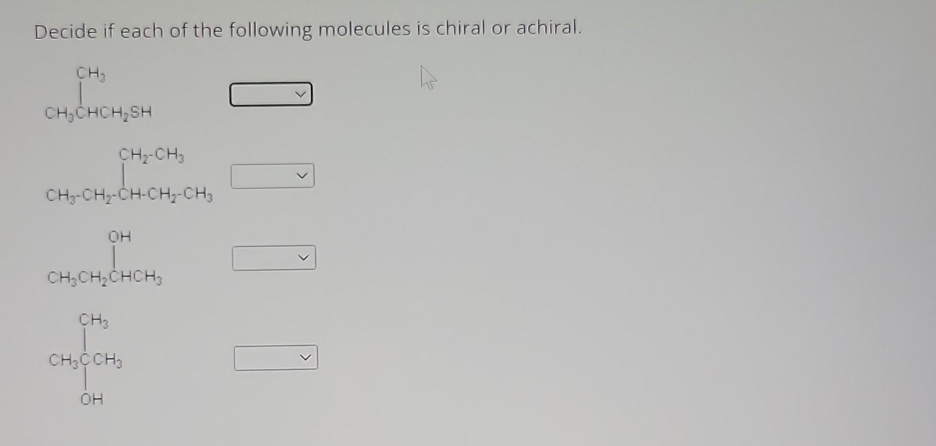 Solved Decide if each of the following molecules is chiral | Chegg.com