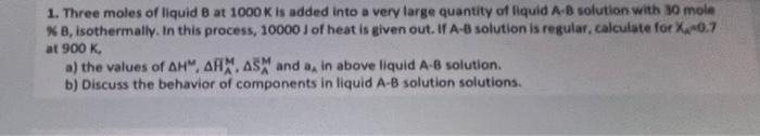 Solved 1. Three Moles Of Liquid B At 1000 K Is Added Into A | Chegg.com