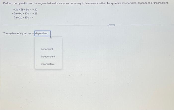 Solved −2a−6b−6c−2a−9b−12c2a−2b−10c=−20=−27=4 The system of | Chegg.com