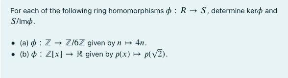 Solved - For Each Of The Following Ring Homomorphisms 0 : R | Chegg.com