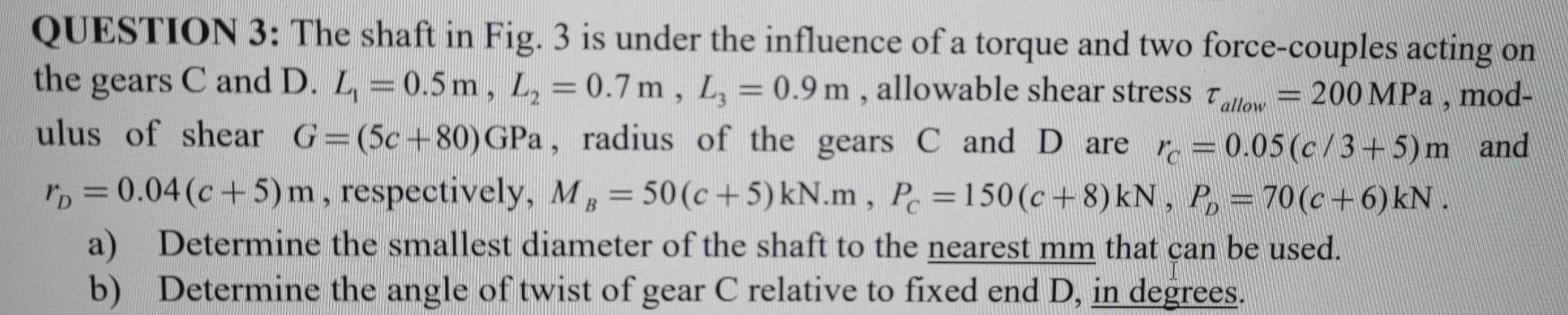 Solved QUESTION 3: The shaft in Fig. 3 is under the | Chegg.com