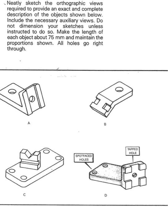 Solved Neatly sketch the orthographic views required to | Chegg.com