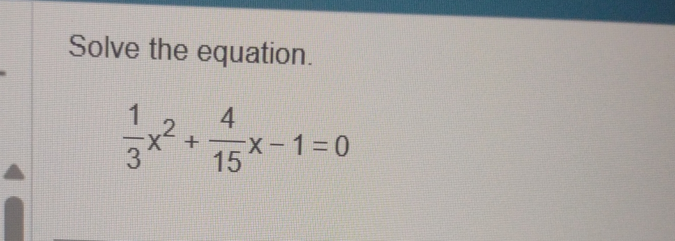 Solved Solve the equation.13x2+415x-1=0 | Chegg.com