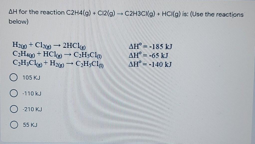 Solved AH for the reaction C2H4 g Cl2 g C2H3C g Chegg