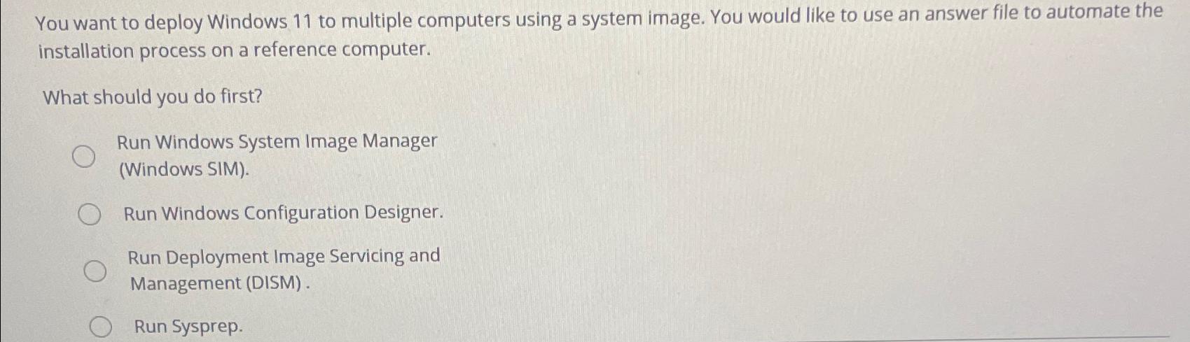 Solved You want to deploy Windows 11 ﻿to multiple computers | Chegg.com
