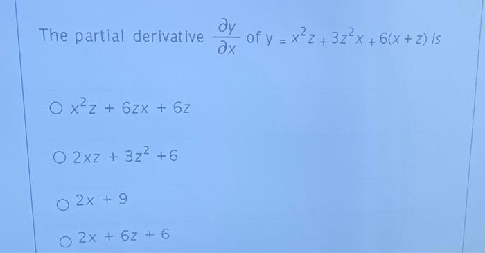 Solved The Partial Derivative ∂x∂y Of Y X2z 3z2x 6 X Z Is