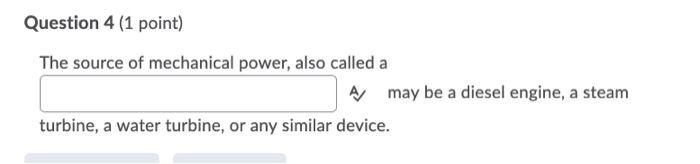 Solved Question 4 (1 Point) The Source Of Mechanical Power, | Chegg.com