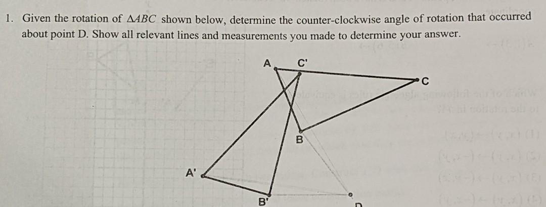 Solved 1. Given the rotation of AABC shown below, determine | Chegg.com ...