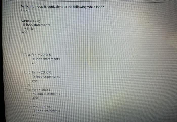 Solved Which for loop is equivalent to the following while | Chegg.com