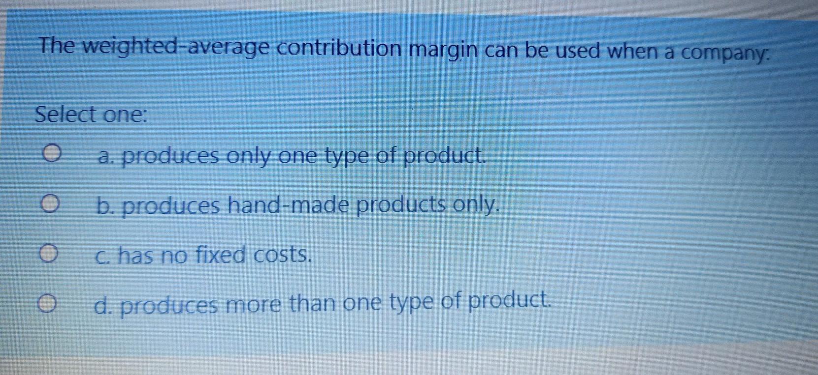 Solved The Weighted Average Contribution Margin Can Be Used | Chegg.com