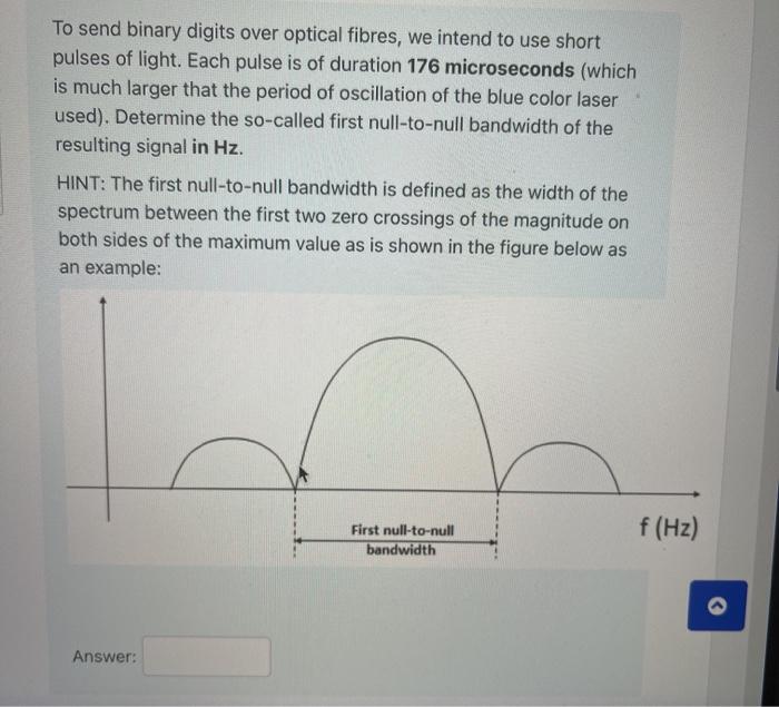 Solved To send binary digits over optical fibres, we intend | Chegg.com
