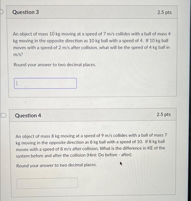 Solved Question 3 2.5 pts An object of mass 10 kg moving at | Chegg.com