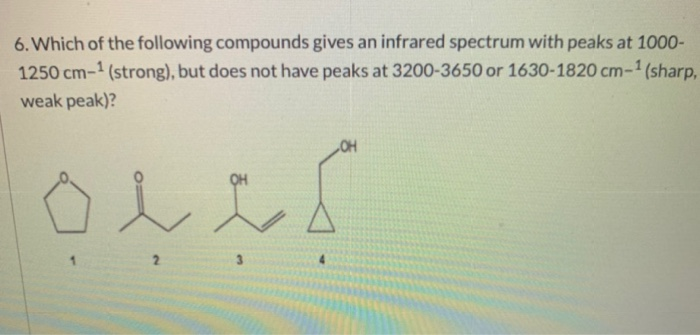 Solved 6. Which of the following compounds gives an infrared | Chegg.com