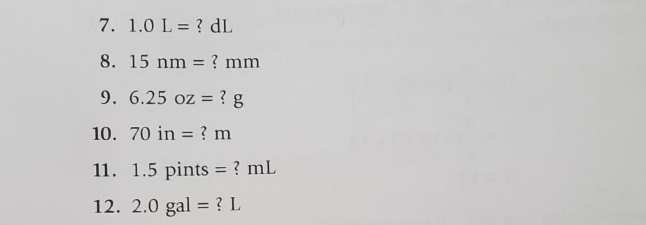 Solved 7 1 0 L Dl 8 15 Nm Mm 9 6 25 Oz G 10 Chegg Com
