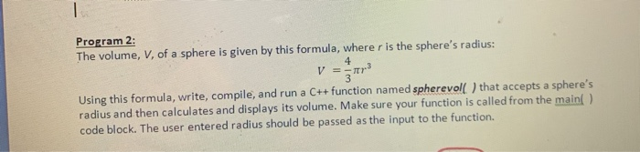 Solved - 4 Program 2: The volume, V, of a sphere is given by | Chegg.com