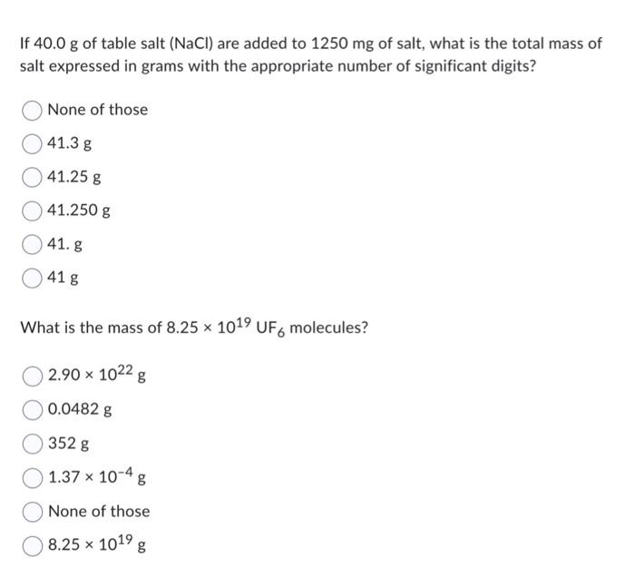 Solved If 40.0 g of table salt ( NaCl ) are added to 1250mg