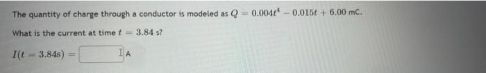 Solved The quantity of charge through a conductor is modeled | Chegg.com