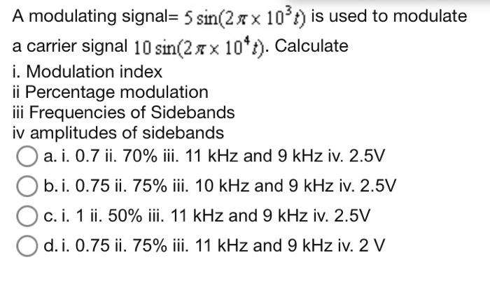 Solved A modulating signal =5sin(2π×103t) is used to | Chegg.com
