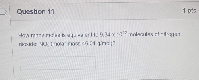 How many moles is equivalent to \( 9.34 \times 10^{22} \) molecules of nitrogen dioxide: \( \mathrm{NO}_{2} \) (molar mass \(