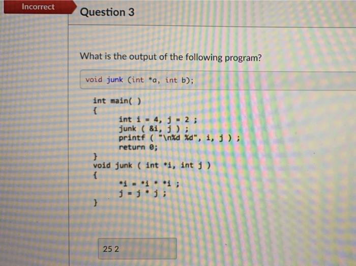 Solved Incorrect Question 3 What is the output of the | Chegg.com