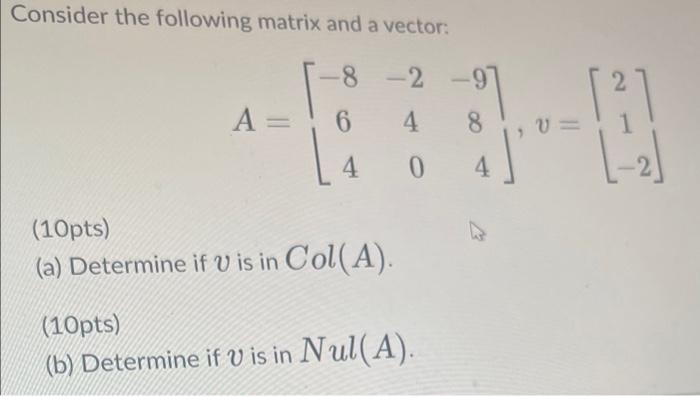 Solved Consider the following matrix and a vector: | Chegg.com