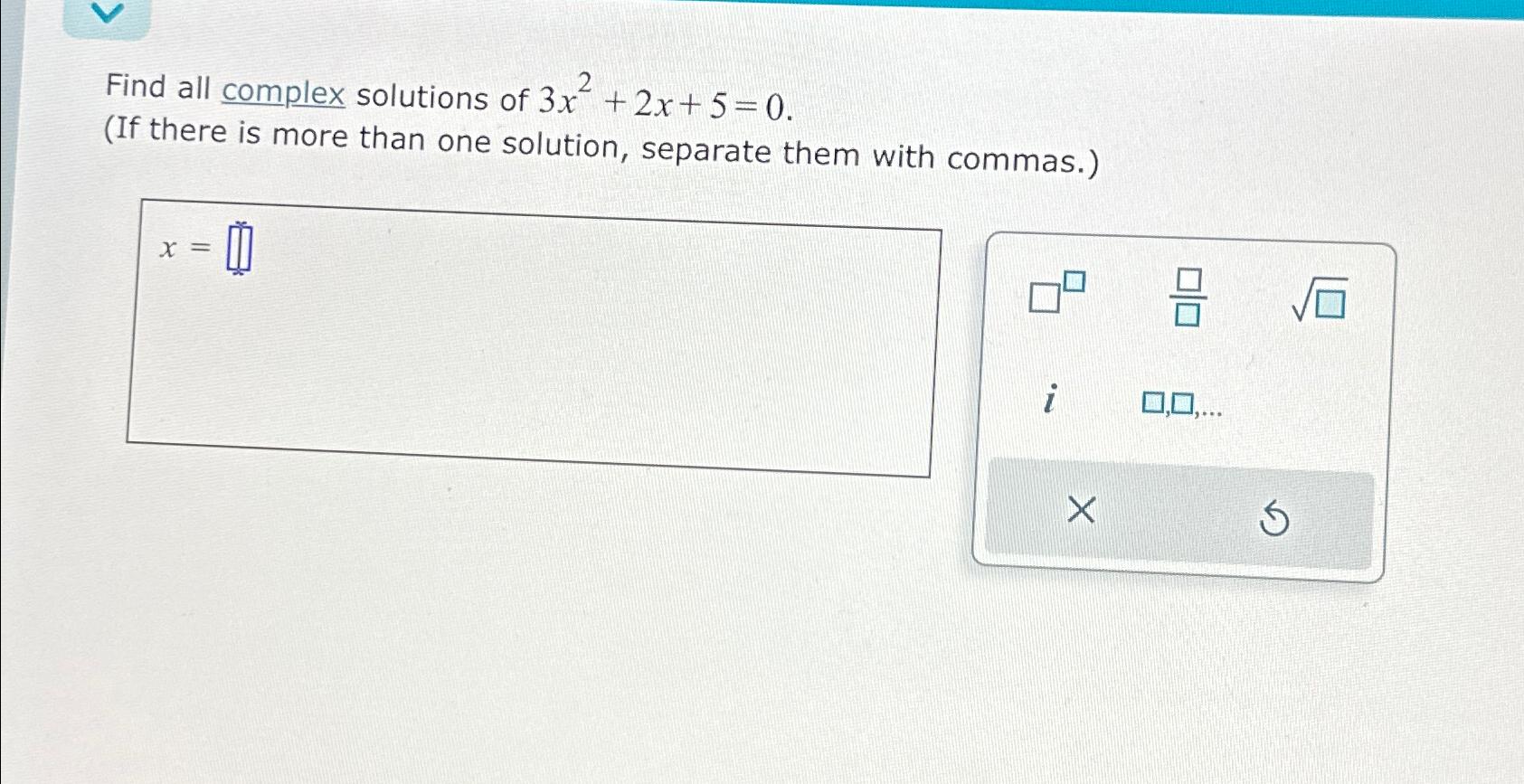 solved-find-all-complex-solutions-of-3x2-2x-5-0-if-there-is-chegg